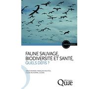 Faune sauvage, biodiversité et santé, quels défis ? Serge Morand (Auteur), François Moutou (Auteur), Céline Richomme (Auteur)
