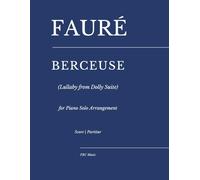Fauré "Berceuse": Lullaby from Dolly Suite - for Piano Solo Arrangement