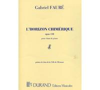 FAURE GABRIEL - L'HORIZON CHIMERIQUE OP.118 - CHANT (MEZZO), PIANO