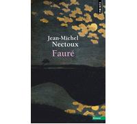 Fauré - Jean-Michel Nectoux - Points - Poche - Essai