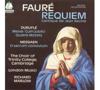 Faure : Requiem - Cantique De Jean Racine / Durufle : Messe "Cum Jubilo" - Quatre Motets / Messiaen : O Sacrum Convivium