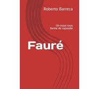 Fauré: Un essai sous forme de rapsodie