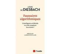 Faussaires algorithmiques Louis De Diesbach (Auteur)