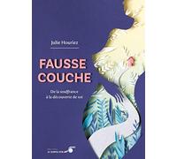 Fausse couche : de la souffrance à la découverte de soi