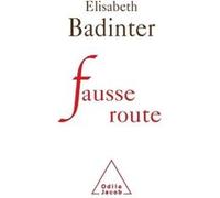 Fausse route Elisabeth Badinter (Auteur)