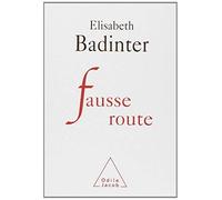 Fausse route : Réflexions sur 30 années de féminisme de Badinter, Elisabeth (2003) Broché