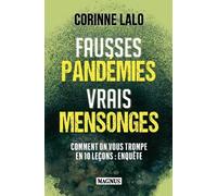 Fausses pandémies vrais mensonges Comment on vous trompe en 10 leçons : enquête - Corinne Lalo - Magnus - broché - Essai