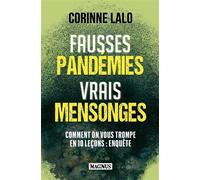 Fausses pandémies vrais mensonges Comment on vous trompe en 10 leçons : enquête - Corinne Lalo - Magnus - broché - Essai