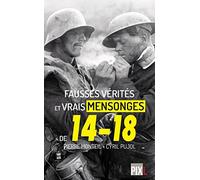 Fausses vérités et vrais mensonges de 14-18