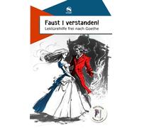 Faust 1 verstanden! Lektürehilfe frei nach Goethe