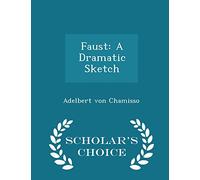 Faust: A Dramatic Sketch - Scholar's Choice Edition