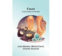 Faust: A Lyric Drama in Five Acts