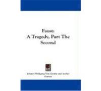 Faust: A Tragedy, Part the Second Goethe, Johann Wolfgang von (Auteur)