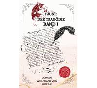 Faust: Der Tragödie Band I Von Johann Wolfgang von Goethe ( GERMAN EDITION )