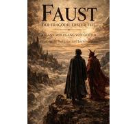 Faust - Der Tragödie erster Teil: Illustrierte Ausgabe mit Analysen, Lernhilfen und Szenenverständnis