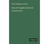 Faust; Der Tragödie zweiter Teil: in Großdruckschrift