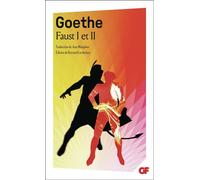 Johann Wolfgang von Goethe – Faust I et II – Traduction Jean Malaplate – Flammarion
