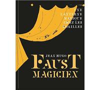 Faust magicien - Jean Hugo: Une lanterne magique chez les Noailles