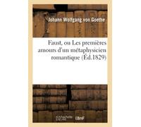 Faust, ou Les premières amours d'un métaphysicien romantique , pièce du théâtre de Goethe