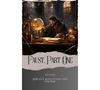 Faust, Part One: Unleash the Temptation. Faust's Journey into the Depths of Desire. The Original Classic (annotated)