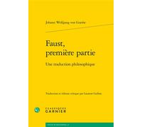 Faust, première partie Une traduction philosophique - Pierre François Moreau - Classiques Garnier - broché - Etude