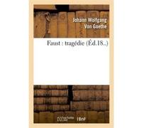 Faust : tragédie (Éd.18..) Johann Wolfgang Von Goethe (Auteur)