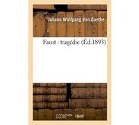 Faust : tragédie (Éd.1893) Johann Wolfgang Von Goethe (Auteur)