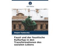 Faust und der faustische Kulturtyp in den Transformationen des sozialen Lebens