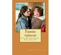 Fausta vaincue: Les Pardaillan. Volume IV