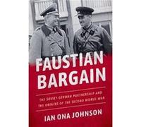 Faustian Bargain - Johnson Ian Ona Associate Director of the BradyJohnson Program in Grand Strategy Associate Director of the BradyJohnson Program in Gran Johnson Ian Ona Associate Director of the Bra