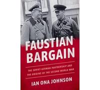 Faustian Bargain: The Soviet-german Partnership and the Origins of the Second World War