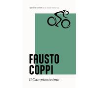 Fausto Coppi. Il campionissimo