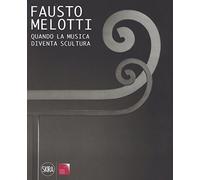 Fausto Melotti. Quando la musica diventa scultura. Ediz. a colori
