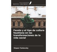 Fausto y el tipo de cultura faustiana en las transformaciones de la vida social