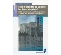 Faut-i prendre sa voiture les jours de pluie ? Petits exercices de sociologie pratique à l'usage des décideurs (nous tous). - Christian Thuderoz - Presses Universitaires Rennes - broché - Etude