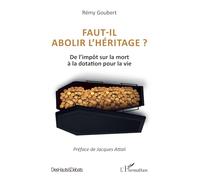 Faut-il abolir l’héritage ? – De l’impôt sur la mort à la dotation pour la vie – L'Harmattan