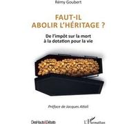 Faut-il abolir l’héritage ? – De l’impôt sur la mort à la dotation pour la vie – L'Harmattan