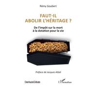 Faut-Il Abolir L'héritage ? - De L'impôt Sur La Mort À La Dotation Pour La Vie