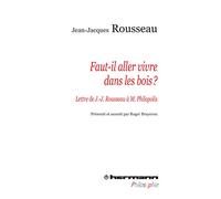 Faut-il aller vivre dans les bois ?: Lettre de J.-J. Rousseau à Monsieur Philopolis