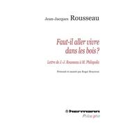 Faut-il aller vivre dans les bois ? Lettre de J.-J. Rousseau à Monsieur Philopolis - Jean-Jacques Rousseau - Hermann - broché - Essai