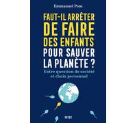 Faut-il arrêter de faire des enfants pour sauver la planète ?: Entre question de société et choix personnel