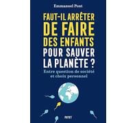 Faut-il arrêter de faire des enfants pour sauver la planète ?: Entre question de société et choix personnel