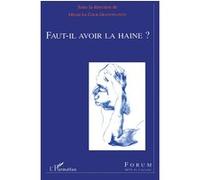 Faut-il avoir la haine ? Olivier Le Cour Grandmaison (Direction)