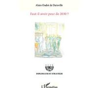 Alain Oudot de Dainville – Faut-il avoir peur de 2030 ? – Broché – L'Harmattan