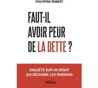 Faut-il avoir peur de la dette ? Philippine Robert (Auteur)