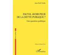 Faut-il avoir peur de la dette publique ? Une question politique - Jean-Noël Vieille - L'harmattan - broché - Etude