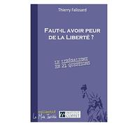 Faut-il avoir peur de la Liberté ? Le libéralisme en 21 questions