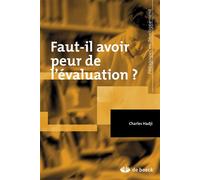 Faut-il avoir peur de l'évaluation ? 2012 - Charles Hadji - De Boeck Supérieur - broché - Essai
