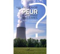 Faut-il avoir peur de nos centrales nucléaires ? Pourra-t-on s'en passer ? - Georges Sapy - L'harmattan - broché - Essai