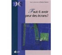 Faut-il avoir peur des écrans ? Patrice Huerre (Auteur)